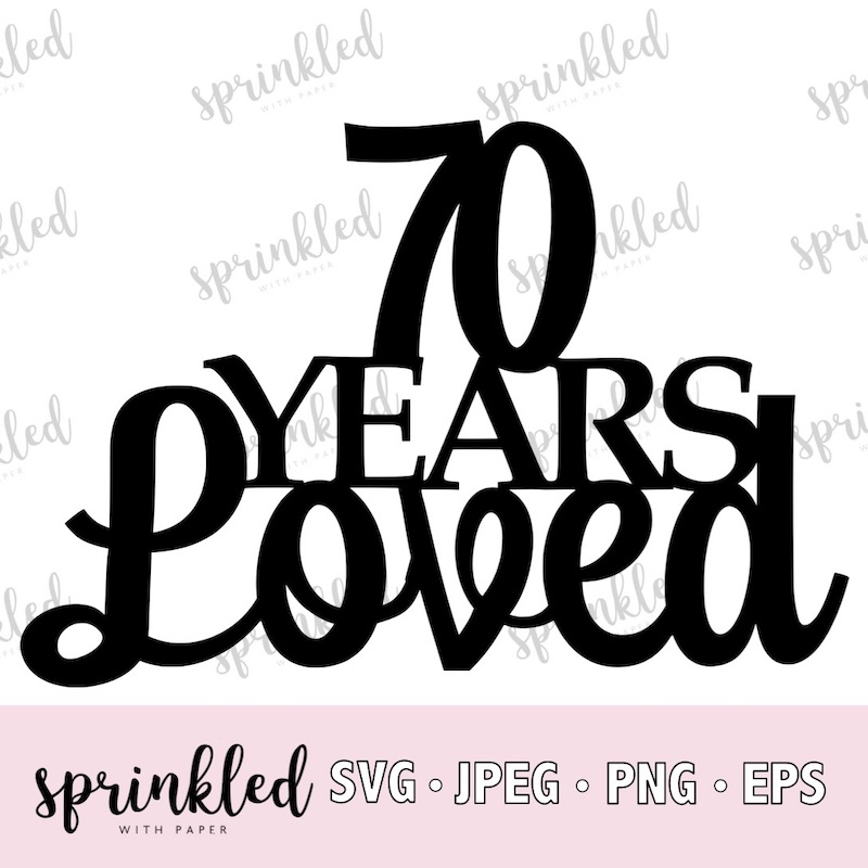 70 Years Loved Svg Sprinkled With Paper